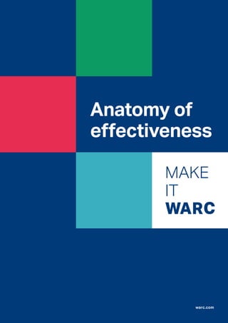 Anatomy of
effectiveness
warc.com
 