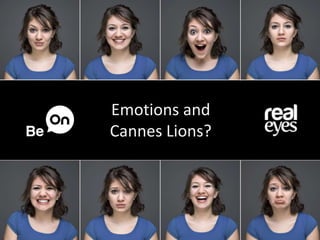 Emotions and
Cannes Lions?
 