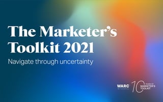 The Marketer’s
Toolkit 2021
Navigate through uncertainty
 