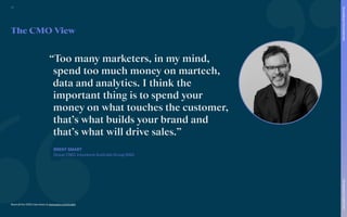 Read all the CMO interviews at www.warc.com/toolkit
The CMO View
“Too many marketers, in my mind,
spend too much money on martech,
data and analytics. I think the
important thing is to spend your
money on what touches the customer,
that’s what builds your brand and
that’s what will drive sales.”
BRENT SMART
Group CMO, Insurance Australia Group (IAG)
77
The
Marketer’s
Toolkit
2021
Succeeding
in
the
closed
web
 