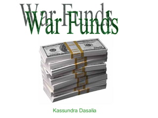 War Funds Kassundra Dasalia 
