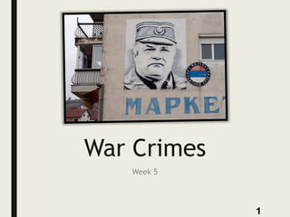 War Crimes
Week 5
1
 