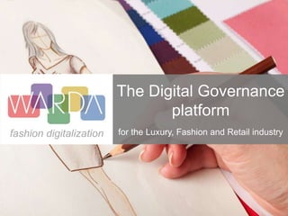 The Digital Governance
platform
for the Luxury, Fashion and Retail industryfashion digitalization
 