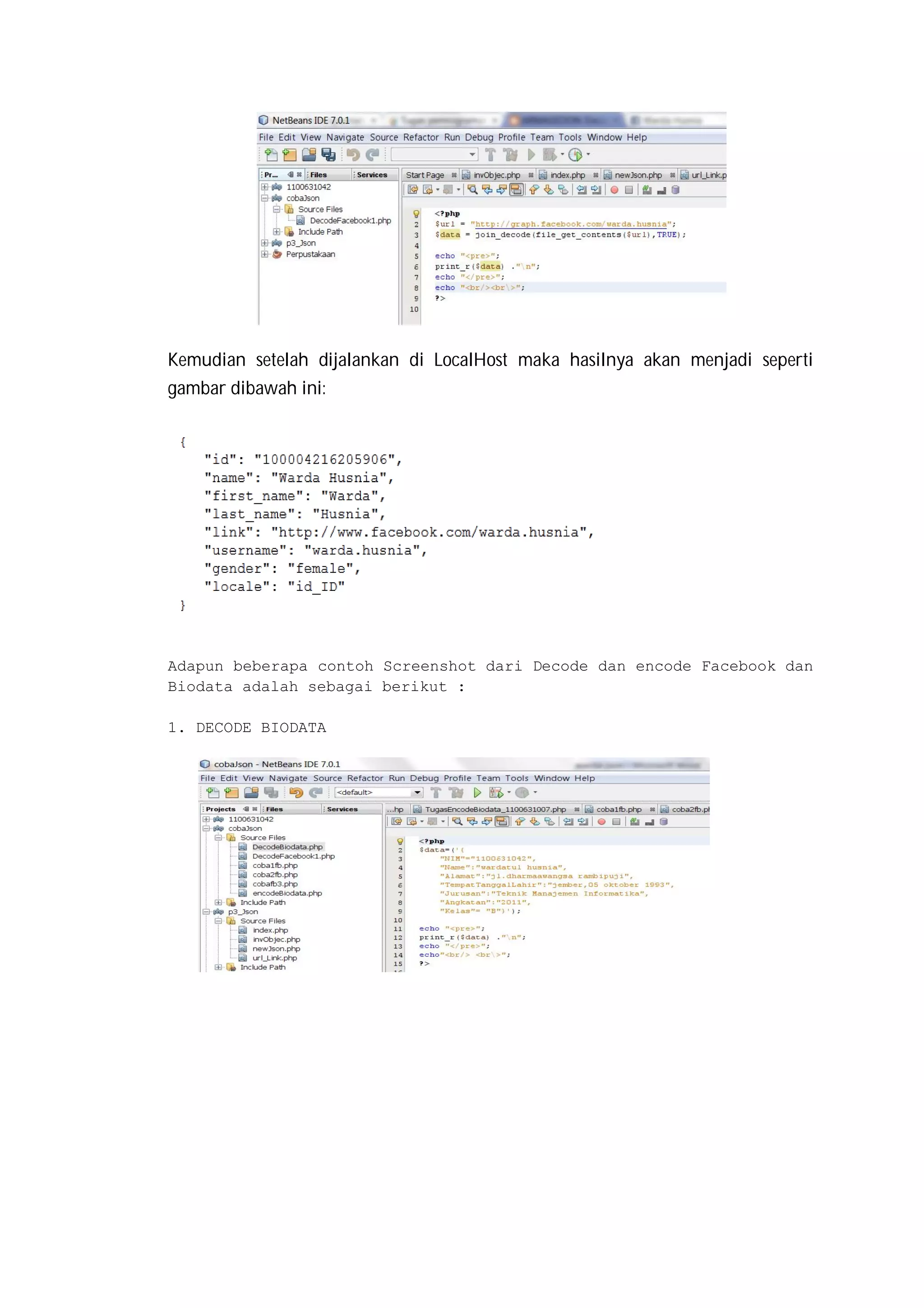 Kemudian setelah dijalankan di LocalHost maka hasilnya akan menjadi seperti
gambar dibawah ini:

Adapun beberapa contoh Screenshot dari Decode dan encode Facebook dan
Biodata adalah sebagai berikut :
1. DECODE BIODATA

 