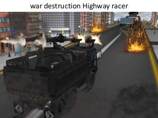 war destruction Highway racer
 