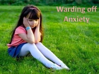 Warding off Anxiety 