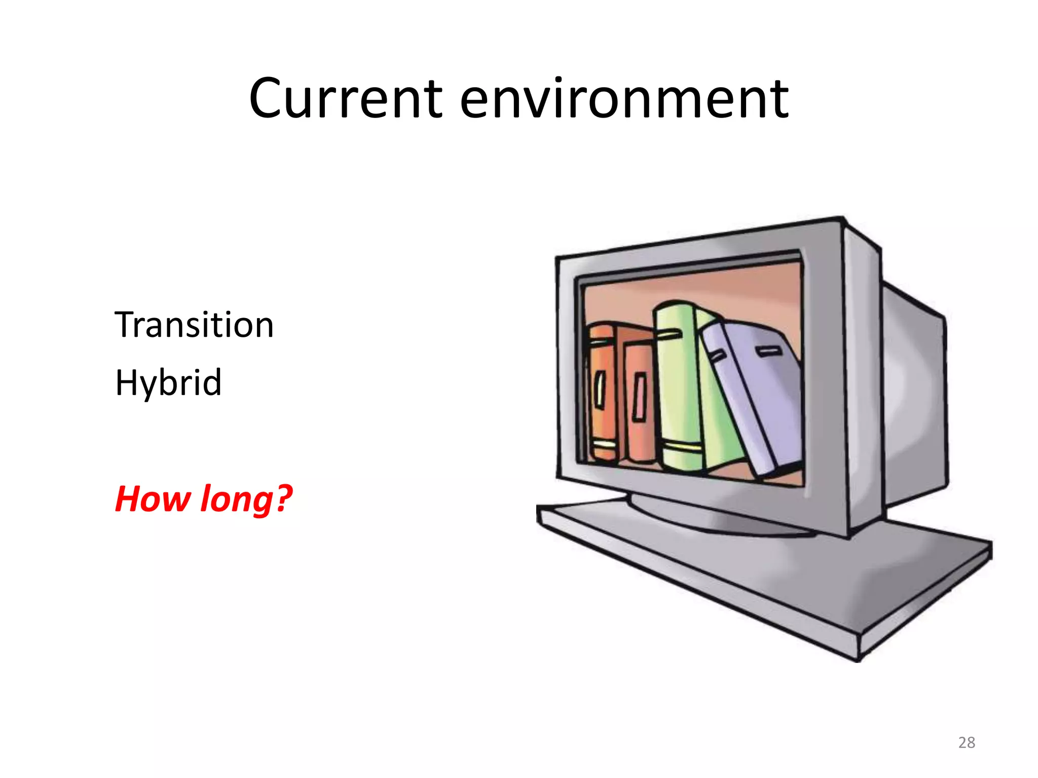 Current environment
Transition
Hybrid
How long?
28
 