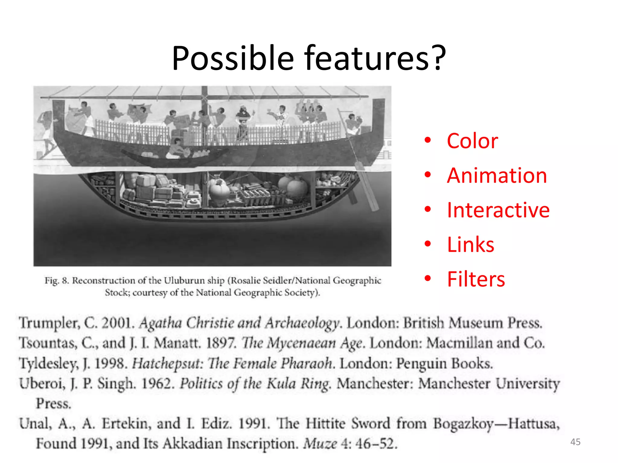 Possible features?
• Color
• Animation
• Interactive
• Links
• Filters
45
 