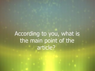 According to you, what is the main point of the article?  