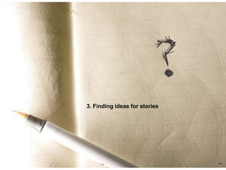 3. Finding ideas for stories
 