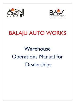 BALAJU AUTO WORKS
Warehouse
Operations Manual for
Dealerships
 