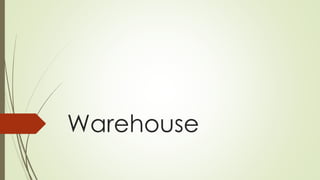 Warehouse
 