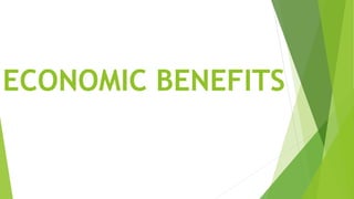 ECONOMIC BENEFITS
 