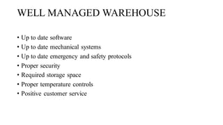 WELL MANAGED WAREHOUSE
• Up to date software
• Up to date mechanical systems
• Up to date emergency and safety protocols
• Proper security
• Required storage space
• Proper temperature controls
• Positive customer service
 