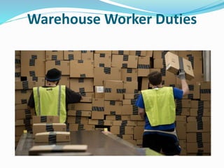Warehouse Worker Duties
 