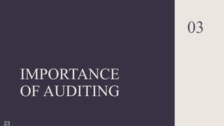 IMPORTANCE
OF AUDITING
03
23
 
