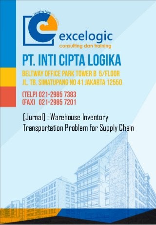 [Jurnal] : Warehouse Inventory
Transportation Problem for Supply Chain
 