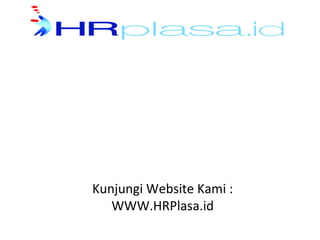 Kunjungi Website Kami :
WWW.HRPlasa.id
 