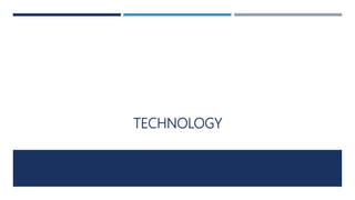 TECHNOLOGY
 