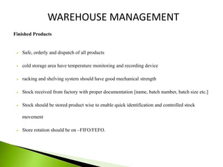 Finished Products
 Safe, orderly and dispatch of all products
 cold storage area have temperature monitoring and recordi...