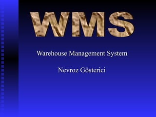 Warehouse Management System

      Nevroz Gösterici
 