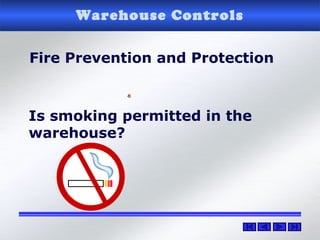 Fire Prevention and Protection
Warehouse Controls
Is smoking permitted in the
warehouse?
 