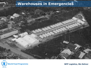 WFP Logistics, We Deliver
Warehouses in Emergencies
 