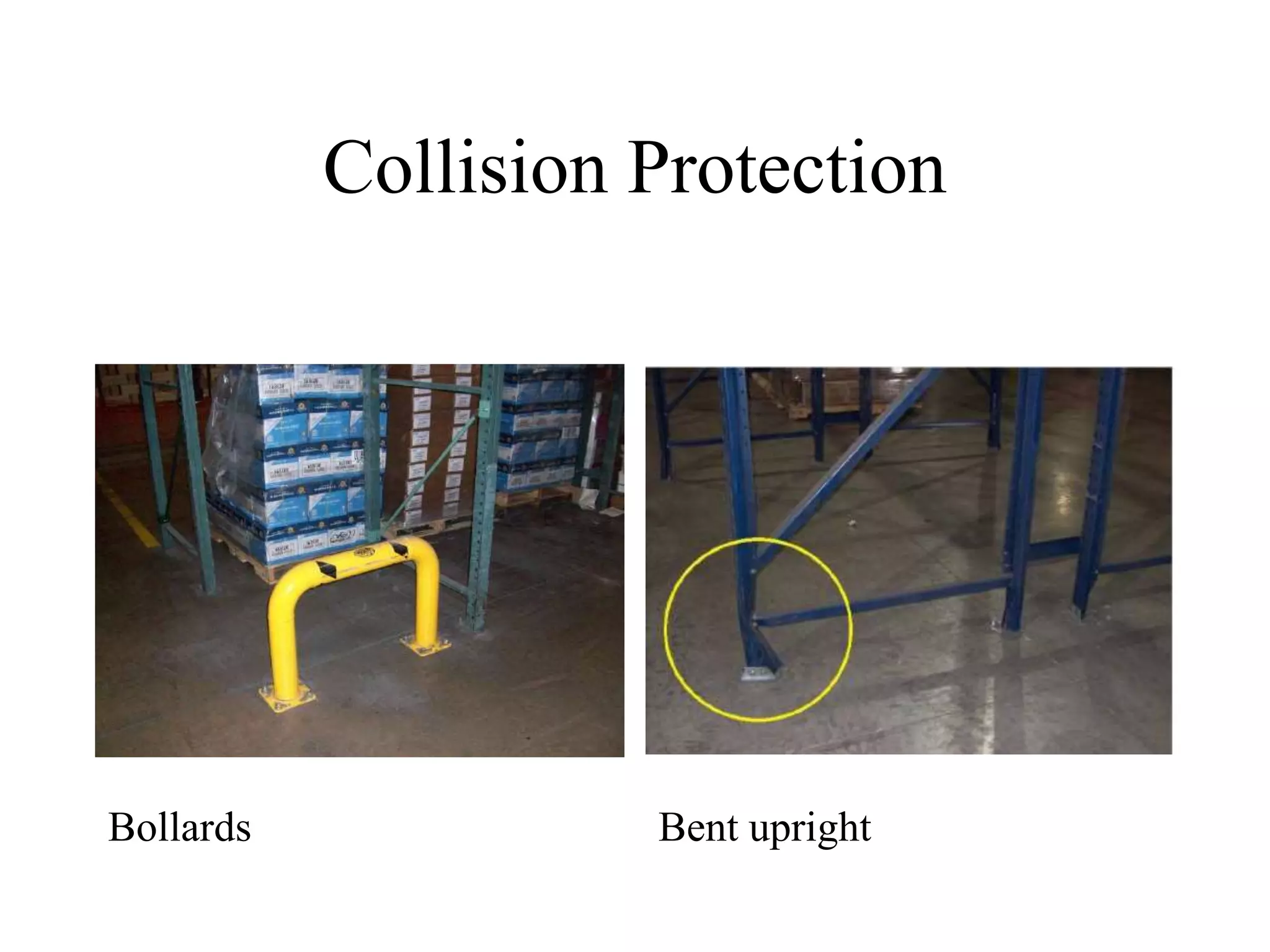 Collision Protection
Bollards Bent upright
 
