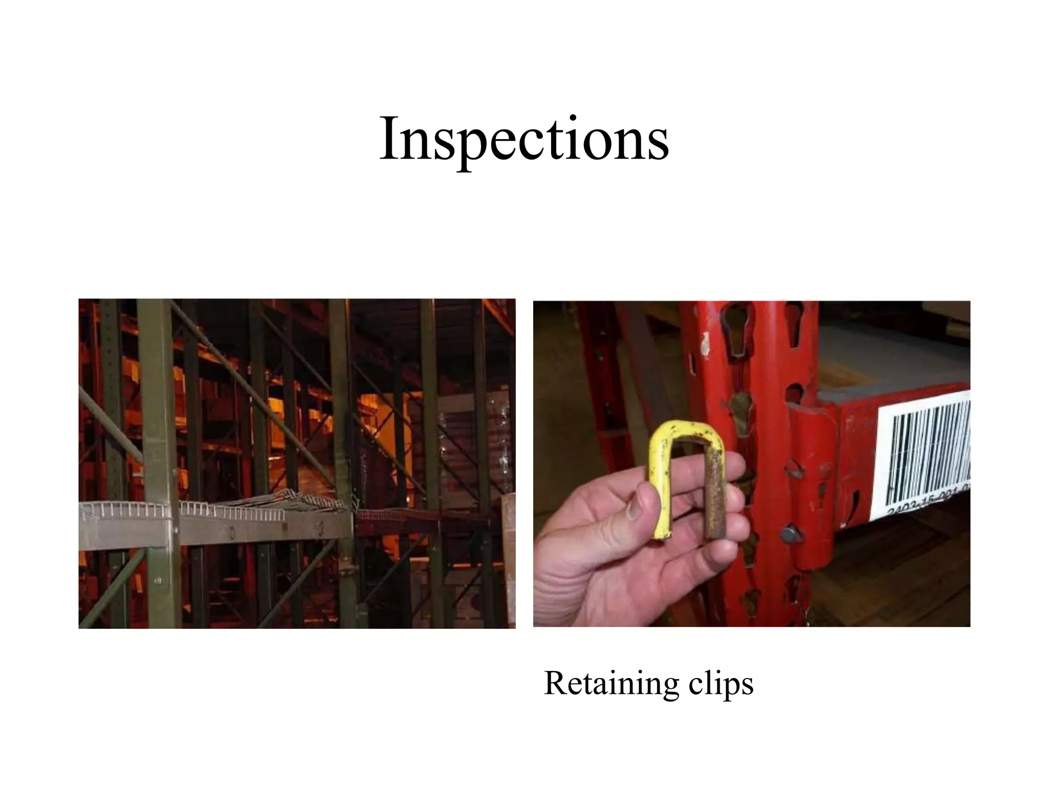 Inspections
Retaining clips
 