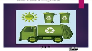 Solid Waste Management
Unit- V
 