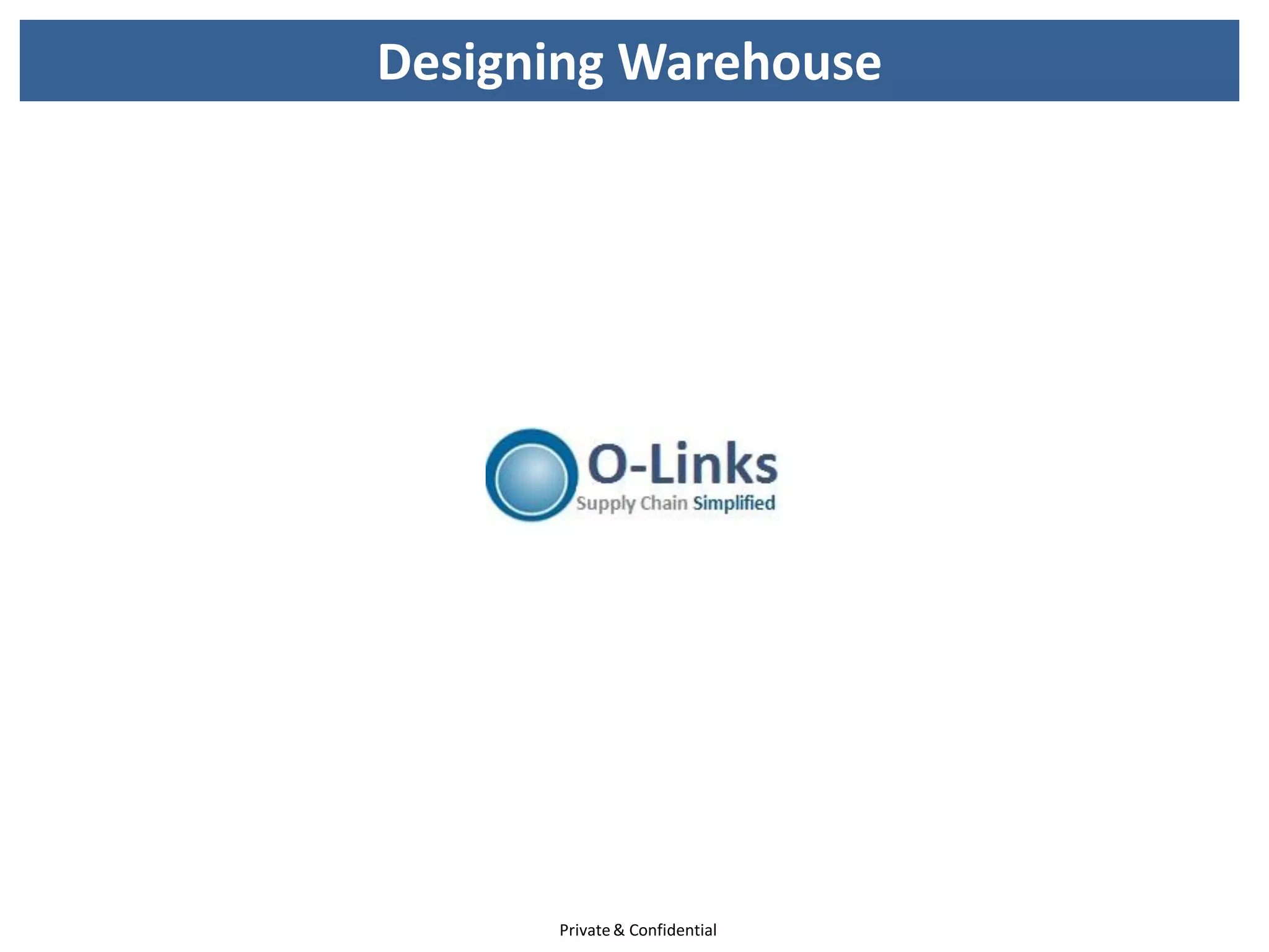 Designing Warehouse




      Private & Confidential
 