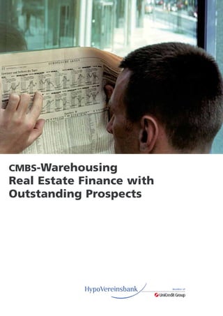 CMBS-Warehousing
Real Estate Finance with
Outstanding Prospects
 