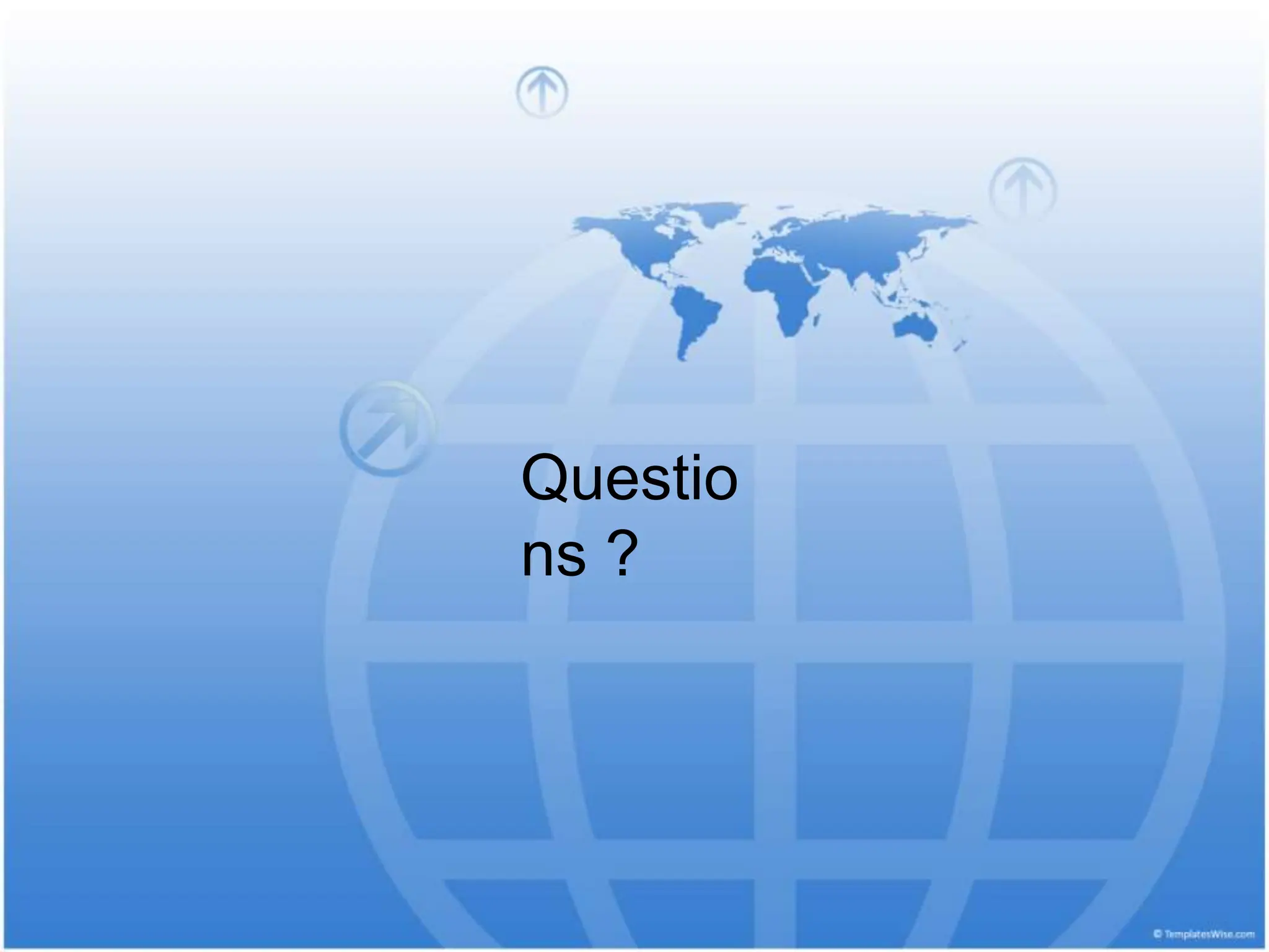 Questio
ns ?
 