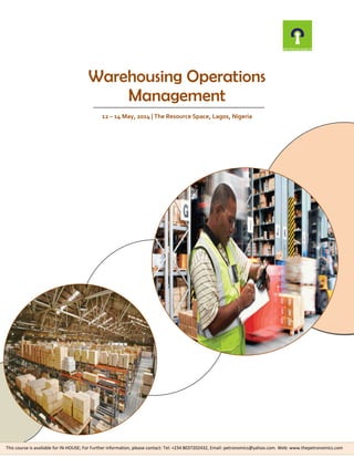 Warehousing Operations
Management
12 – 14 May, 2014 | The Resource Space, Lagos, Nigeria

This course is available for IN-HOUSE; For Further information, please contact: Tel: +234 8037202432, Email: petronomics@yahoo.com. Web: www.thepetronomics.com

 