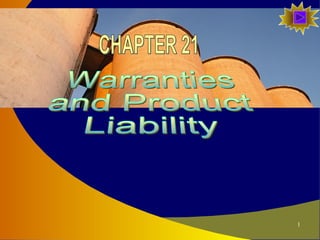 Warranties and Product  Liability CHAPTER 21 