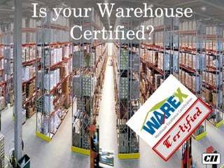 Is your Warehouse
     Certified?




     © Confederation of Indian Industry
 