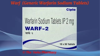 Warf (Generic Warfarin Sodium Tablets)
© The Swiss Pharmacy
 