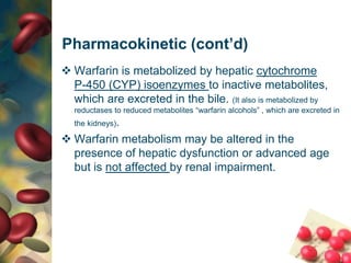PharmacokineticThe oral bioavailability of warfarinis nearly 100%.