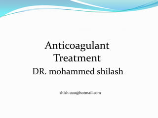 Anticoagulant
 Treatment


  shlsh-220@hotmail.com
 