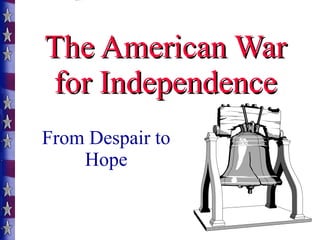The American War for Independence From Despair to Hope 
