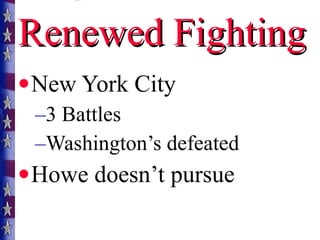 Renewed Fighting New York City 3 Battles Washington’s defeated Howe doesn’t pursue 