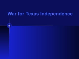 War for Texas Independence
 