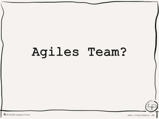 www.conplement.de@@UdoWiegaertner@
Agiles Team?
 