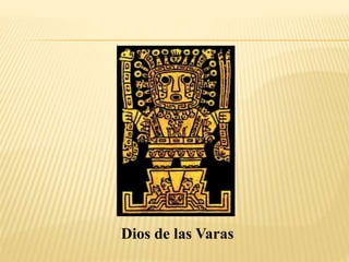 Dios de las Varas 
 