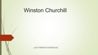 Winston Churchill
LUIS FABRIZIO RODRIGUEZ
 