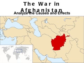 The War in Afghanistan Analyze the Causes and Effects 