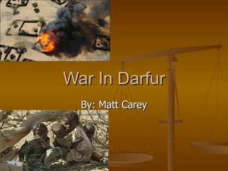 War In Darfur By: Matt Carey 