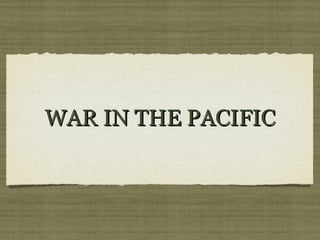 WAR IN THE PACIFIC

 