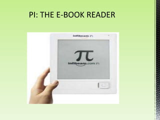 PI: THE E-BOOK READER
 