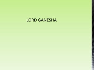 LORD GANESHA
 